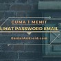 Cara Melihat Sandi Email Sendiri Yang Lupa